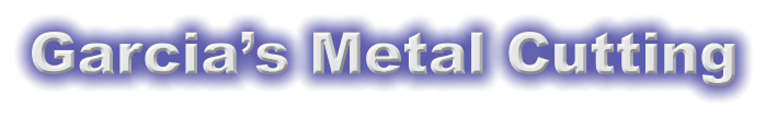 Garcia’s Metal Cutting
